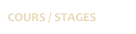 COURS / STAGES